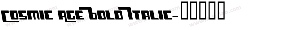 Cosmic Age Bold Italic字体转换